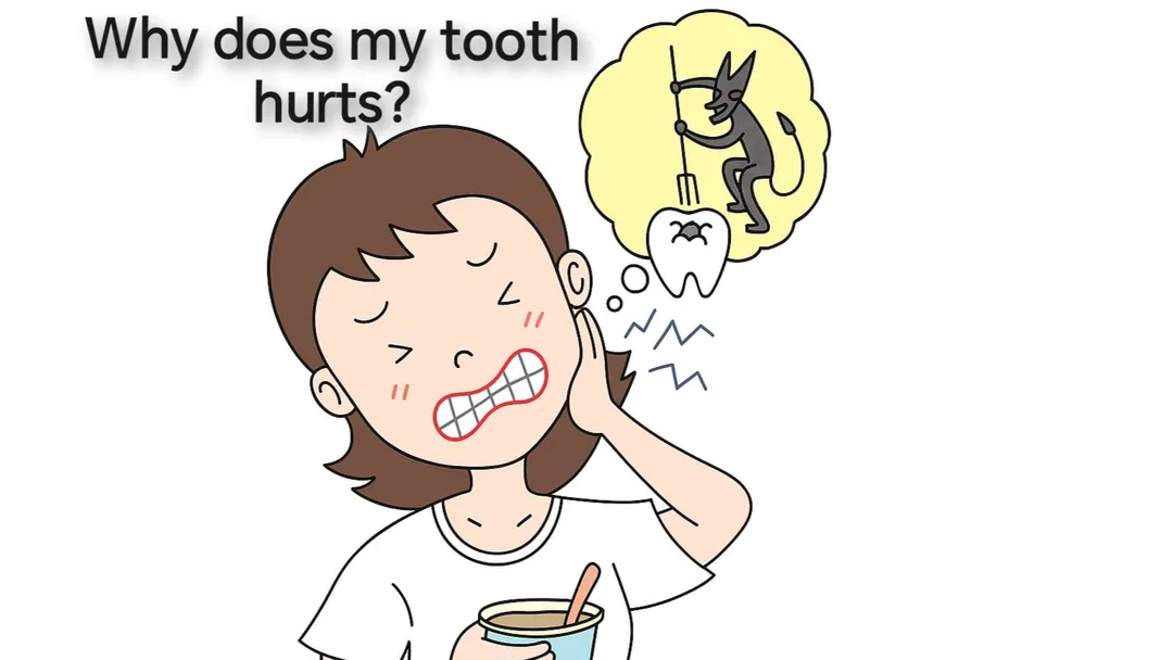 WHY DOES MY TOOTH HURTS?